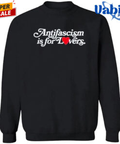Antifascism Is For Lovers T Shirt 3.jpg