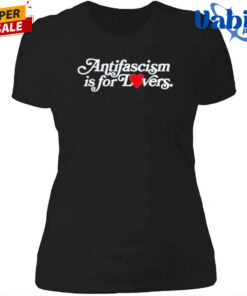 Antifascism Is For Lovers T Shirt 4.jpg