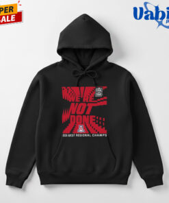 Arizona Wildcats We re Not Done Final Four 2026 West Regional Champs Shirt 5.jpg