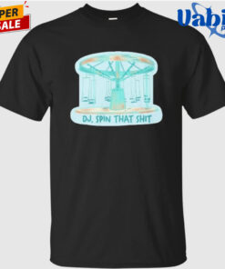 DJ Spin That Shit Shirt