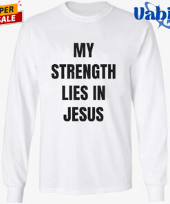David Alaba My Strength Lies In Jesus Shirt 3.jpg