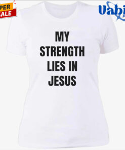 David Alaba My Strength Lies In Jesus Shirt 4.jpg