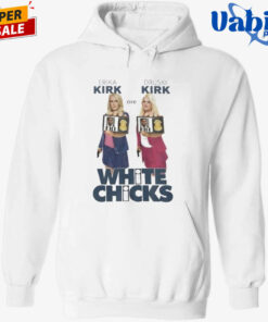 Erika Kirk Are Druski Kirk White Chicks T-Shirt