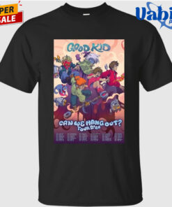 Good Kid Can We Hang Out Poster Tour 2026 T-Shirt