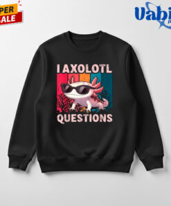 I Axolotl Questions T-Shirt