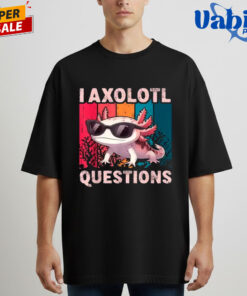 I Axolotl Questions T Shirt 5.jpg