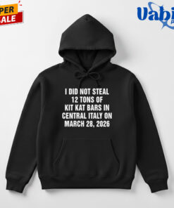 I Did Not Steal 12 Tons of Kit Kat Bars in Central Italy on March 28 2026 Shirt 3.jpg