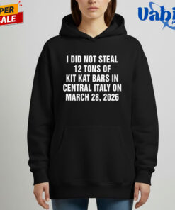 I Did Not Steal 12 Tons of Kit Kat Bars in Central Italy on March 28 2026 Shirt 6.jpg