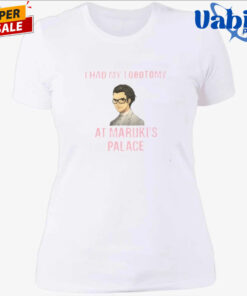 I Had My Lobotomy At Maruki s Palace T Shirt 4.jpg