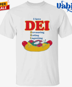 I Love DEI. Devouring, Eating, Ingesting Shirt