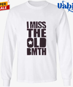 I Miss the Old BMTH Shirt 3.jpg