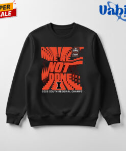 Illinois Fighting Illini We’re Not Done Final Four 2026 South Regional Champs Shirt