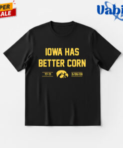 Iowa Has Better Corn T-Shirt