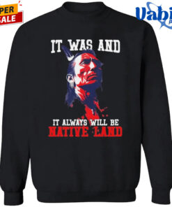 It was and it always will be native land Shirt 3.jpg