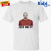Just Dui It Shirt
