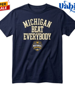 Michigan Beat Everybody 2026 Basketball National Championship T-Shirt