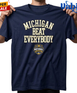 Michigan Beat Everybody 2026 Basketball National Championship T-Shirt