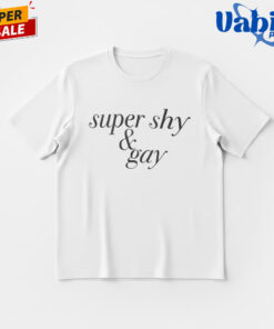 Super Shy and Gay Shirt