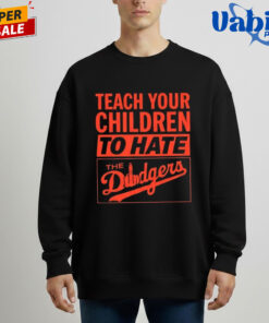 Teach Your Children To Hate The Dodgers Shirt 4.jpg