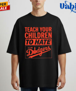 Teach Your Children To Hate The Dodgers Shirt 5.jpg