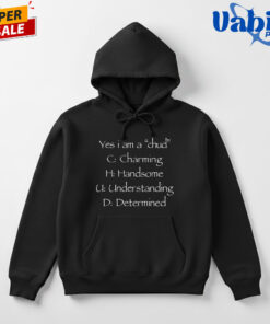 Yes I’m A Chud Charming Handsome Understanding And Determined Shirt