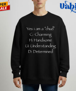 Yes I m A Chud Charming Handsome Understanding And Determined Shirt 5.jpg
