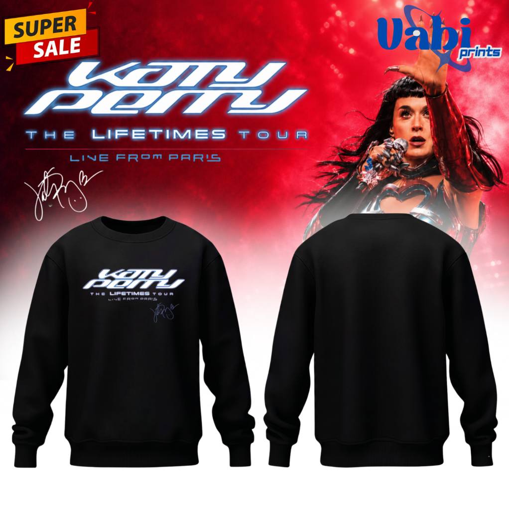 Katy Perry The Lifetimes Tour : Live From Paris Limited Sweatshirt Katy Perry The Lifetimes Tour : Live From Paris Limited Sweatshirt